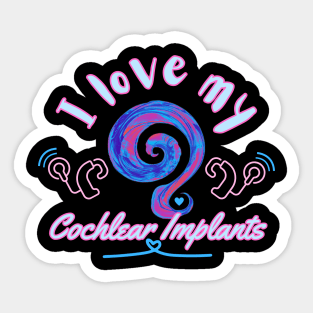 I love my cochlear implant | hearing loss | deaf Sticker